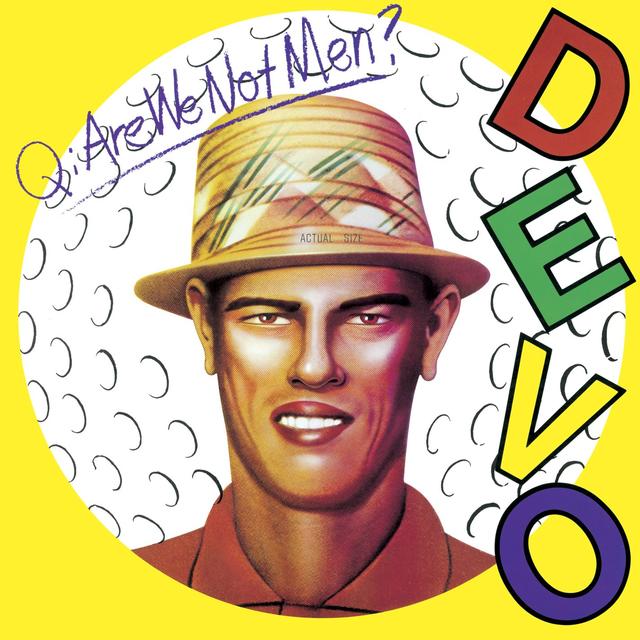 Happy Anniversary: Devo, Q: ARE WE NOT MEN? A: WE ARE DEVO!