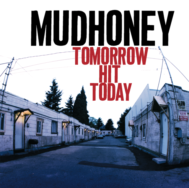 Mudhoney - Tomorrow Hit Today 