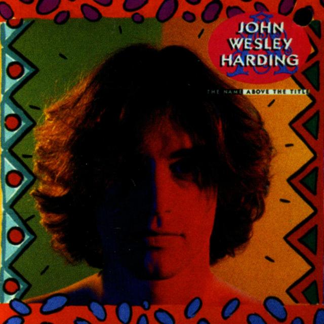 John Wesley Harding THE NAME ABOVE THE TITLE Cover