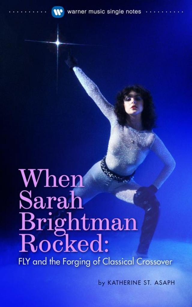 Katherine St. Asaph - WHEN SARAH BRIGHTMAN ROCKED: FLY AND THE FORGING OF CLASSICAL CROSSOVER