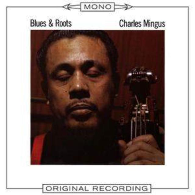 Mono Mondays: Charles Mingus, Blues & Roots