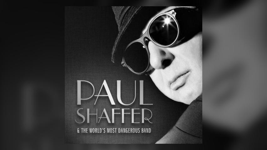 Now Available: PAUL SHAFFER & THE WORLD’S MOST DANGEROUS BAND