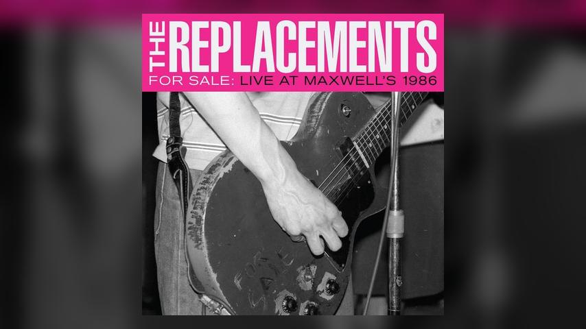 Out Now: The Replacements, FOR SALE: LIVE AT MAXWELL’S 