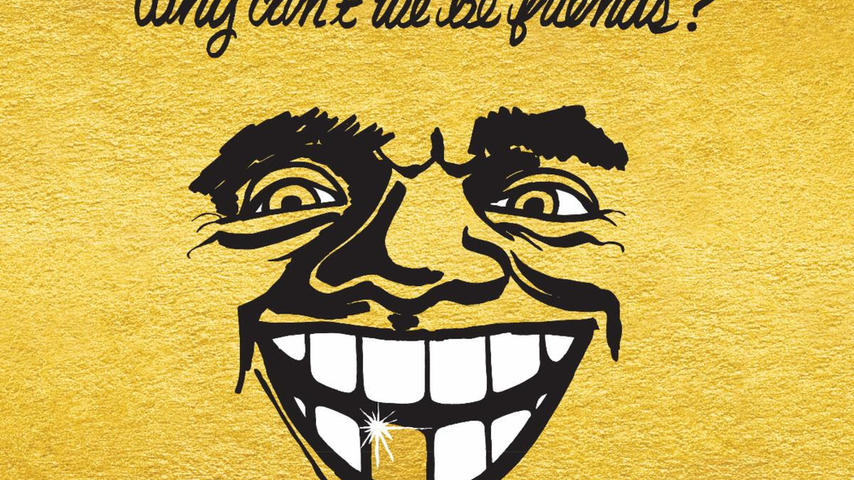 WHY CAN'T WE BE FRIENDS? (50th Anniversary Collector’s Edition)