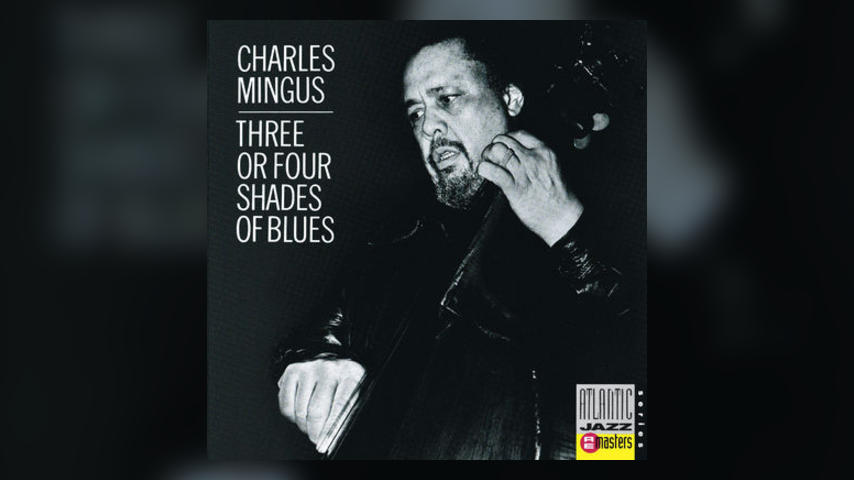 Happy 40th: Charles Mingus, THREE OR FOUR SHADES OF BLUES