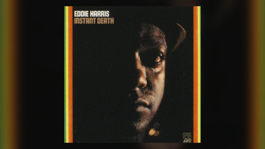Happy 45th: Eddie Harris, INSTANT DEATH