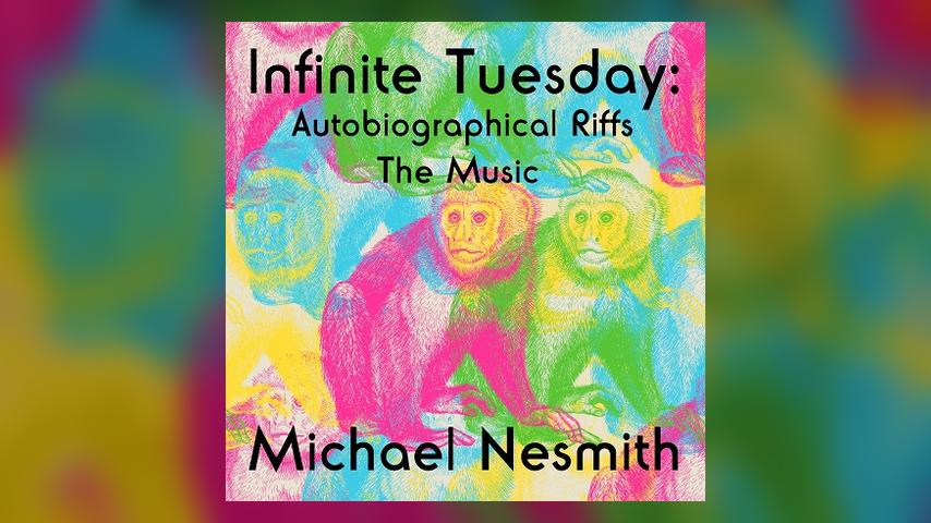Out Now: Michael Nesmith, INFINITE TUESDAY: AN AUTOBIOGRAPHICAL RIFF