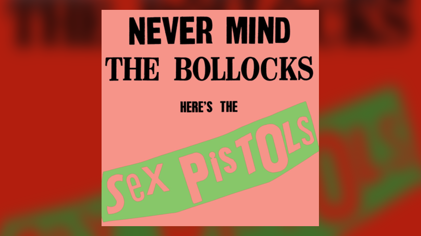 Happy Anniversary: Sex Pistols, NEVER MIND THE BOLLOCKS, HERE’S THE SEX PISTOLS