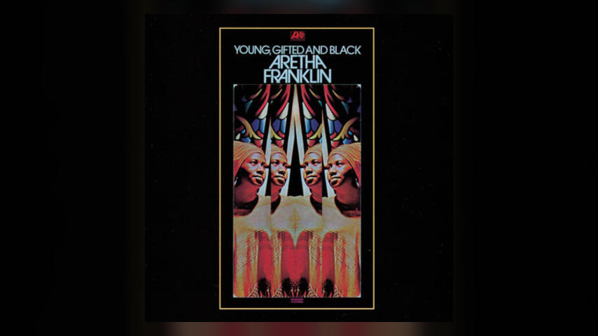 Happy 45th: Aretha Franklin, YOUNG, GIFTED AND BLACK